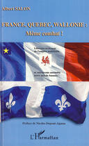 Couverture du livre « France, Quebec, Wallonie: même combat ! » de Albert Salon aux éditions Editions L'harmattan