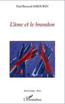 Couverture du livre « L'âme et le brandon » de Paul-Bernard Sabourin aux éditions Editions L'harmattan