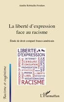 Couverture du livre « Liberté d'expression face au racisme ; étude de droit comparé franco-américain franco-americain » de Amelie Robitaille-Froidure aux éditions L'harmattan