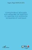 Couverture du livre « Concevoir et réaliser son mémoire de Master I et Master II en sciences humaines et sociales » de Eugène-Régis Mangalaza aux éditions L'harmattan