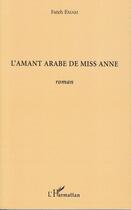 Couverture du livre « L'amant arabe de miss Anne » de Fateh Emam aux éditions L'harmattan