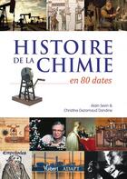 Couverture du livre « Histoire de la chimie en 80 dates » de Alain Sevin et Christine Dezarnaud Dandine aux éditions Vuibert