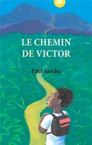 Couverture du livre « Le chemin de Victor » de Paul Samba aux éditions Books On Demand