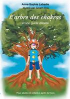 Couverture du livre « L'arbre des chakras et son guide détaillé » de Anne-Sophie Labadie et Sinath Bou aux éditions Books On Demand