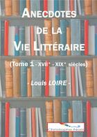 Couverture du livre « Anecdotes de la vie litteraire » de Loire/Noel aux éditions Books On Demand