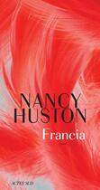 Couverture du livre « Francia » de Nancy Huston aux éditions Actes Sud