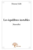 Couverture du livre « Les équilibres instables » de Etienne Salle aux éditions Edilivre