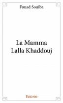 Couverture du livre « La Mamma Lalla Khaddouj » de Souiba Fouad aux éditions Edilivre