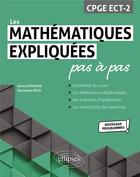 Couverture du livre « Les mathématiques expliquées pas à pas : CPGE ECT-2 ; programme 2022 » de Adrien Fontaine et Alexandre Gelin aux éditions Ellipses