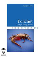 Couverture du livre « Kalichat ; ti nègre, village chinois » de Toussaint Lentin aux éditions Societe Des Ecrivains