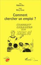 Couverture du livre « Comment chercher un emploi ? » de Malick Bah et Mory Diane aux éditions L'harmattan