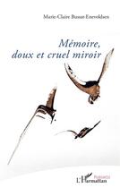 Couverture du livre « Mémoire, doux et cruel miroir » de Marie-Claire Bussat-Enevoldsen aux éditions L'harmattan