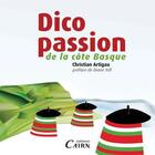 Couverture du livre « Dico-passion de la côte basque » de Christian Artigau aux éditions Cairn