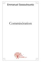 Couverture du livre « Commisération » de Emmanuel Sossouhounto aux éditions Edilivre
