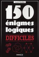 Couverture du livre « 150 énigmes logiques difficiles ! » de Vanalten Lauren aux éditions Editions Esi