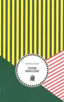 Couverture du livre « Cuisine domestique » de Frederic Danos aux éditions Le Tigre