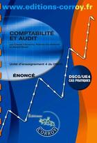 Couverture du livre « Comptabilité et audit ; unité d'enseignement 4 du DSCG ; énoncé (6e édition) » de Patricia Gouttefarde et Gerard Boyer aux éditions Corroy