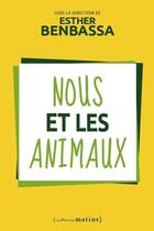 Couverture du livre « Nous et les animaux » de Esther Benbassa et Collectif aux éditions Les Petits Matins