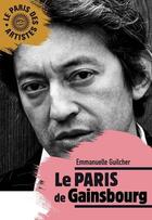 Couverture du livre « Le Paris de Gainsbourg » de Emmanuelle Guilcher aux éditions Alexandrines