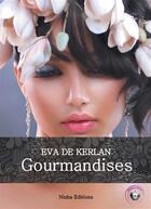 Couverture du livre « Gourmandises » de Eva De Kerlan aux éditions Nisha