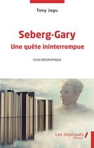 Couverture du livre « Seberg-Gary : une quête ininterrompue » de Tony Jagu aux éditions L'harmattan