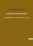 Couverture du livre « Le Comte de Monte-Cristo : L'intégrale des 4 volumes en un seul » de Alexandre Dumas aux éditions Culturea