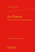 Couverture du livre « Les fiancés ; histoire de la colonne infâme » de Alessandro Manzoni aux éditions Classiques Garnier