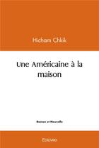 Couverture du livre « Une americaine a la maison » de Chkik Hicham aux éditions Edilivre