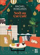 Couverture du livre « Noël au cat café » de Rachel Rowlands aux éditions Nami