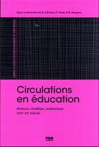 Couverture du livre « Circulations en éducation : acteurs, modèles, institutions (XIX-XXe siècles) » de Frederic Mole et Renaud D'Enfert et . Collectif et Marie Vergnon aux éditions Pu De Grenoble