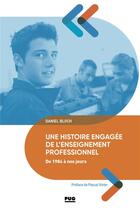 Couverture du livre « Une histoire engagée de l'enseignement professionnel de 1984 à nos jours » de Daniel Bloch aux éditions Pu De Grenoble