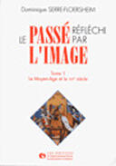 Couverture du livre « Le Passe Reflechi Par L'Image T.1 » de Dominique Serre-Floersheim aux éditions Organisation