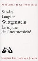 Couverture du livre « Wittgenstein, le mythe de l'inexpressivité » de Sandra Laugier aux éditions Vrin