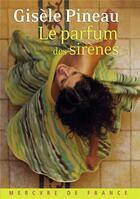 Couverture du livre « Le parfum des sirènes » de Gisele Pineau aux éditions Mercure De France