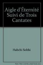 Couverture du livre « Aigle d'éternité ; trois cantates » de Sobhi Habchi aux éditions Jean Maisonneuve