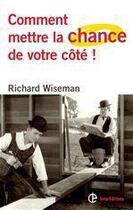 Couverture du livre « Comment mettre la chance de votre côté ! » de Richard Wiseman aux éditions Intereditions