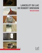 Couverture du livre « Lancelot du lac de robert bresson » de Vincent Amiel aux éditions Pu De Lyon