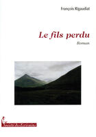 Couverture du livre « Le fils perdu » de Francois Rigaudiat aux éditions Societe Des Ecrivains