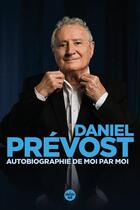 Couverture du livre « Autobiographie de moi par moi » de Daniel Prevost aux éditions Cherche Midi