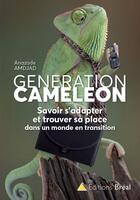 Couverture du livre « Génération caméléon ; savoir s'adapter et trouver sa place dans un monde en transition » de Anazade Amdjad aux éditions Breal