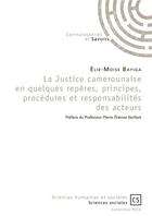 Couverture du livre « La justice camerounaise en quelques repères, principes, procédures et responsabilités des acteurs » de Elie-Moise Bayiga aux éditions Connaissances Et Savoirs