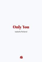 Couverture du livre « Only you » de Isabelle Rolland aux éditions Editions Du Panthéon