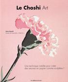 Couverture du livre « Le Choshi art ; une technique inédite pour créer des oeuvres en papier comme sculptées ! » de Keizo Hayashi aux éditions De Saxe