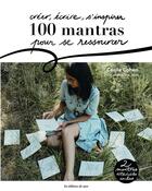 Couverture du livre « Creer, ecrire, s'inspirer : 100 mantras pour se ressourcer » de  aux éditions De Saxe