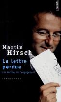 Couverture du livre « La lettre perdue ; les racines de l'engagement » de Martin Hirsch aux éditions Points