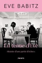 Couverture du livre « En tenue d'Eve ; histoire d'une partie d'échecs » de Eve Babitz aux éditions Points