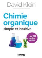 Couverture du livre « Chimie organique ; simple et intuitive » de David Klein aux éditions De Boeck Superieur