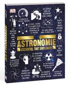 Couverture du livre « Astronomie ; l'essentiel tout simplement » de  aux éditions Dorling Kindersley