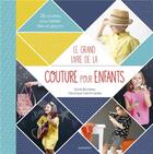 Couverture du livre « Le grand livre de la couture pour enfants ; 28 modèles pour habiller filles et garçons » de Veronique Enginger et Sylvie Blondeau aux éditions Mango