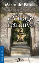 Couverture du livre « Le village retrouvé » de Marie De Palet aux éditions De Boree